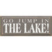 Lake Sign - Go Jump In Lake - Anchor Gray