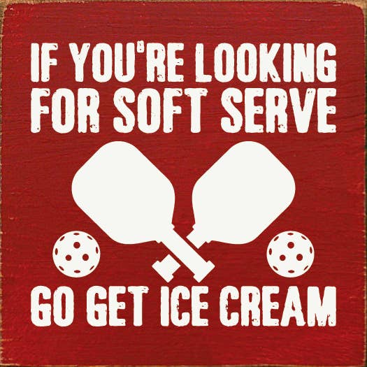 If You're Looking For Soft Serve... Pickleball wood sign