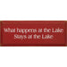 Lake Sign - What Happens at the Lake - Old Red